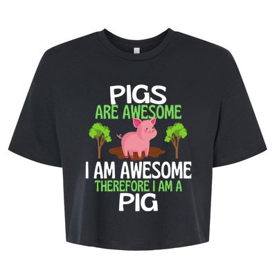 Pigs Are Awesome I Am Awesome Therefore I Am A Pig Bella+Canvas Jersey Crop Tee