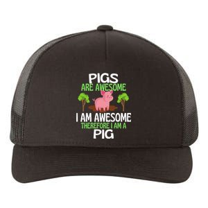 Pigs Are Awesome I Am Awesome Therefore I Am A Pig Yupoong Adult 5-Panel Trucker Hat