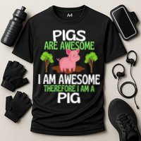 Pigs Are Awesome I Am Awesome Therefore I Am A Pig Performance Shirt