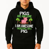 Pigs Are Awesome I Am Awesome Therefore I Am A Pig Hoodie