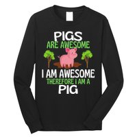 Pigs Are Awesome I Am Awesome Therefore I Am A Pig Long Sleeve Shirt