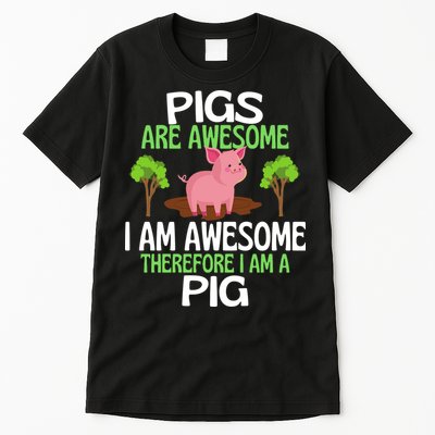 Pigs Are Awesome I Am Awesome Therefore I Am A Pig Tall T-Shirt