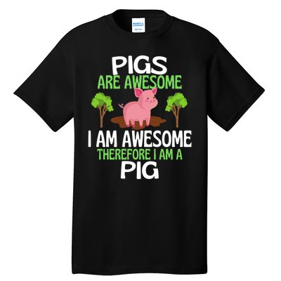 Pigs Are Awesome I Am Awesome Therefore I Am A Pig Tall T-Shirt