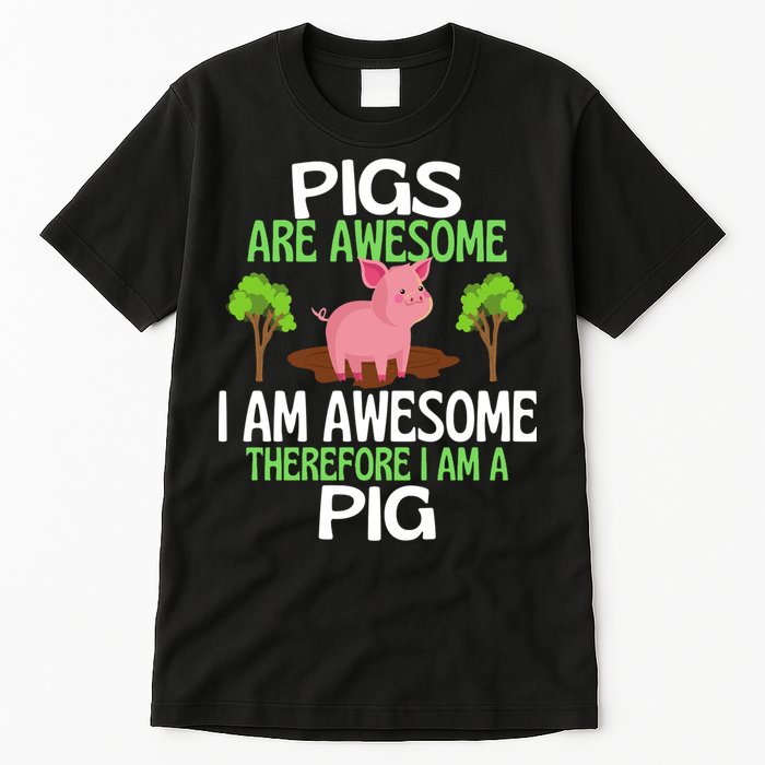 Pigs Are Awesome I Am Awesome Therefore I Am A Pig Tall T-Shirt