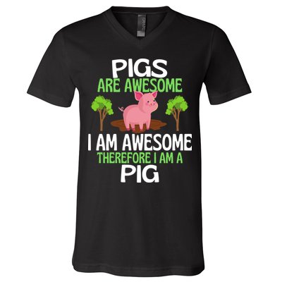Pigs Are Awesome I Am Awesome Therefore I Am A Pig V-Neck T-Shirt