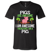 Pigs Are Awesome I Am Awesome Therefore I Am A Pig V-Neck T-Shirt