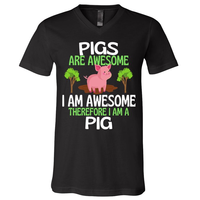 Pigs Are Awesome I Am Awesome Therefore I Am A Pig V-Neck T-Shirt