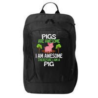 Pigs Are Awesome I Am Awesome Therefore I Am A Pig City Backpack