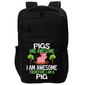 Pigs Are Awesome I Am Awesome Therefore I Am A Pig Impact Tech Backpack