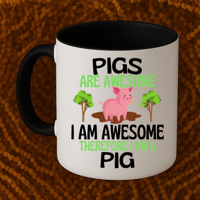 Pigs Are Awesome I Am Awesome Therefore I Am A Pig Mug