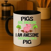 Pigs Are Awesome I Am Awesome Therefore I Am A Pig Mug