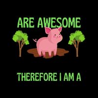 Pigs Are Awesome I Am Awesome Therefore I Am A Pig Mug