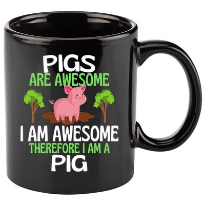 Pigs Are Awesome I Am Awesome Therefore I Am A Pig 11oz C Handle Ceramic Mug