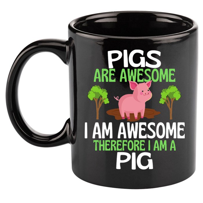Pigs Are Awesome I Am Awesome Therefore I Am A Pig 11oz C Handle Ceramic Mug