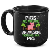 Pigs Are Awesome I Am Awesome Therefore I Am A Pig 15oz Campfire Ceramic Mug
