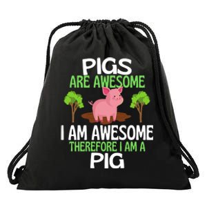 Pigs Are Awesome I Am Awesome Therefore I Am A Pig Drawstring Bag