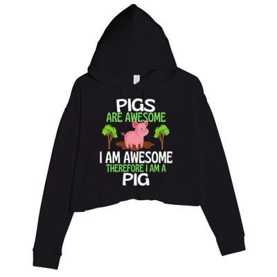 Pigs Are Awesome I Am Awesome Therefore I Am A Pig Crop Fleece Hoodie