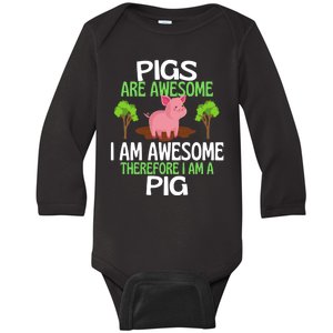 Pigs Are Awesome I Am Awesome Therefore I Am A Pig Baby Long Sleeve Bodysuit