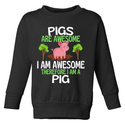 Pigs Are Awesome I Am Awesome Therefore I Am A Pig Toddler Sweatshirt