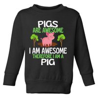 Pigs Are Awesome I Am Awesome Therefore I Am A Pig Toddler Sweatshirt