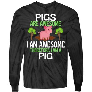 Pigs Are Awesome I Am Awesome Therefore I Am A Pig Tie-Dye Long Sleeve Shirt