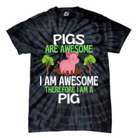 Pigs Are Awesome I Am Awesome Therefore I Am A Pig Tie-Dye T-Shirt
