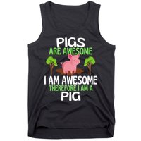 Pigs Are Awesome I Am Awesome Therefore I Am A Pig Tank Top