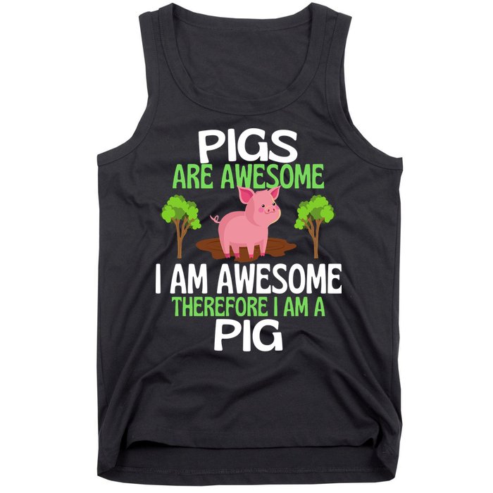 Pigs Are Awesome I Am Awesome Therefore I Am A Pig Tank Top