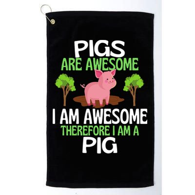 Pigs Are Awesome I Am Awesome Therefore I Am A Pig Golf Towel
