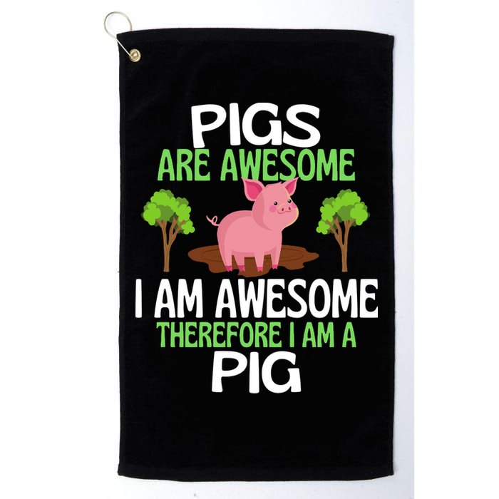 Pigs Are Awesome I Am Awesome Therefore I Am A Pig Golf Towel