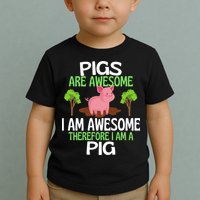 Pigs Are Awesome I Am Awesome Therefore I Am A Pig Toddler T-Shirt