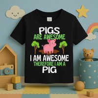 Pigs Are Awesome I Am Awesome Therefore I Am A Pig Toddler T-Shirt