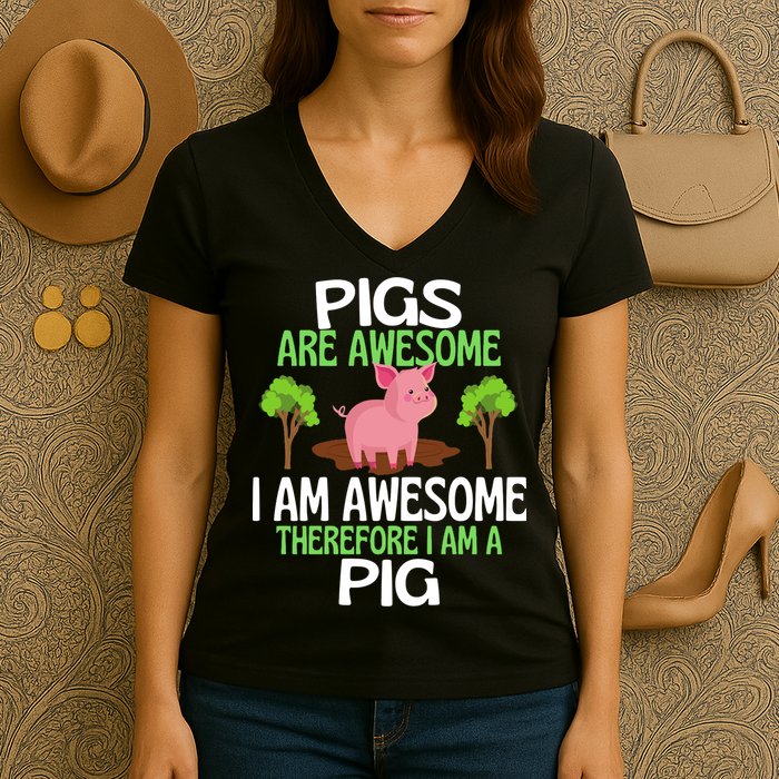 Pigs Are Awesome I Am Awesome Therefore I Am A Pig Women's V-Neck T-Shirt