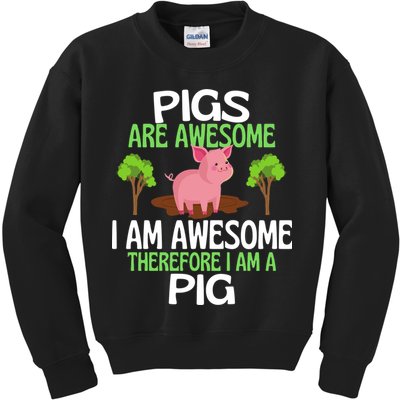 Pigs Are Awesome I Am Awesome Therefore I Am A Pig Kids Sweatshirt