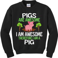 Pigs Are Awesome I Am Awesome Therefore I Am A Pig Kids Sweatshirt