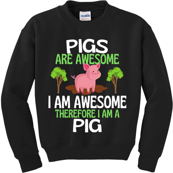 Pigs Are Awesome I Am Awesome Therefore I Am A Pig Kids Sweatshirt