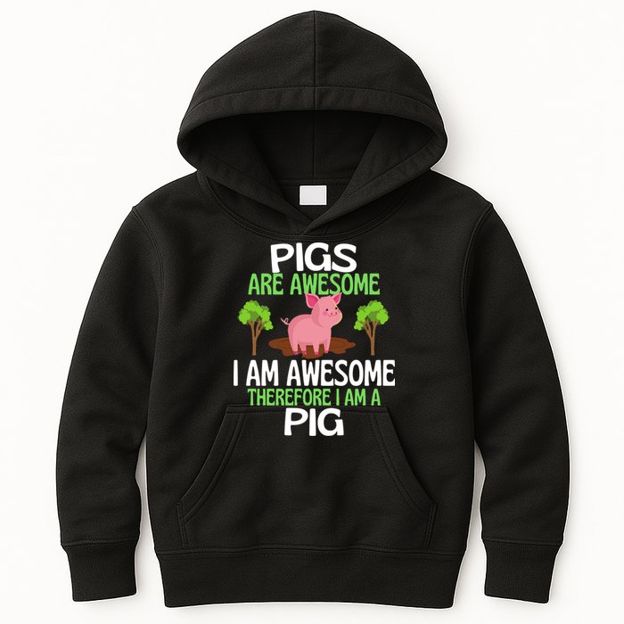 Pigs Are Awesome I Am Awesome Therefore I Am A Pig Kids Hoodie