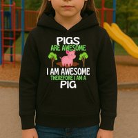 Pigs Are Awesome I Am Awesome Therefore I Am A Pig Kids Hoodie