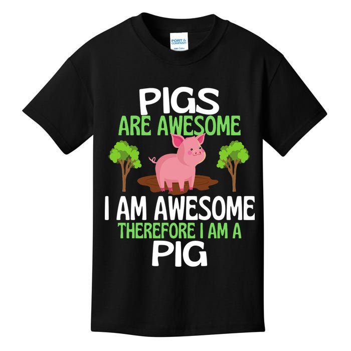 Pigs Are Awesome I Am Awesome Therefore I Am A Pig Kids T-Shirt