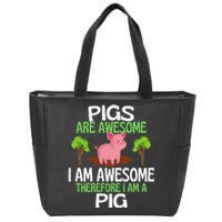 Pigs Are Awesome I Am Awesome Therefore I Am A Pig Zip Tote Bag