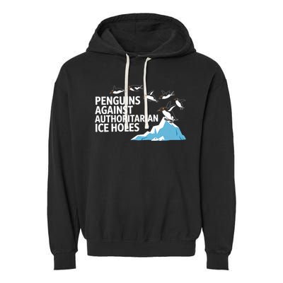 Penguins Against Authoritarian Ice Holes Sarcastic  Garment-Dyed Fleece Hoodie