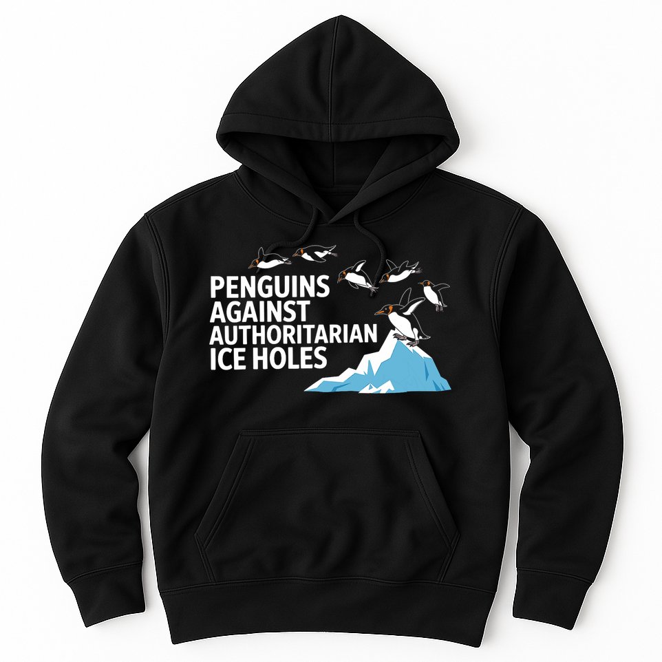 Penguins Against Authoritarian Ice Holes Sarcastic  Hoodie