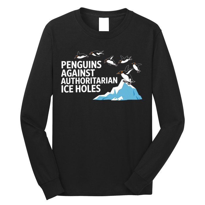 Penguins Against Authoritarian Ice Holes Sarcastic  Long Sleeve Shirt