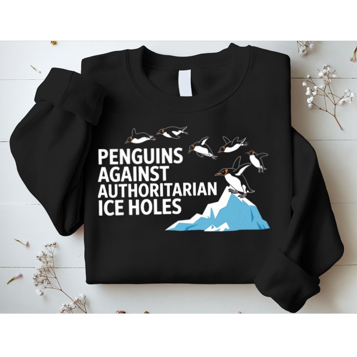 Penguins Against Authoritarian Ice Holes Sarcastic  Sweatshirt
