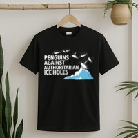 Penguins Against Authoritarian Ice Holes Sarcastic  T-Shirt