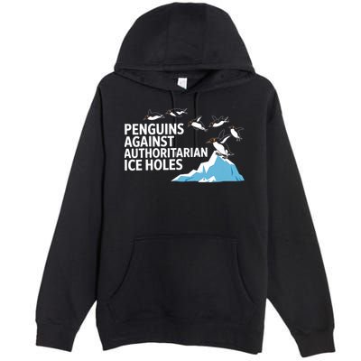 Penguins Against Authoritarian Ice Holes Sarcastic  Premium Pullover Hoodie