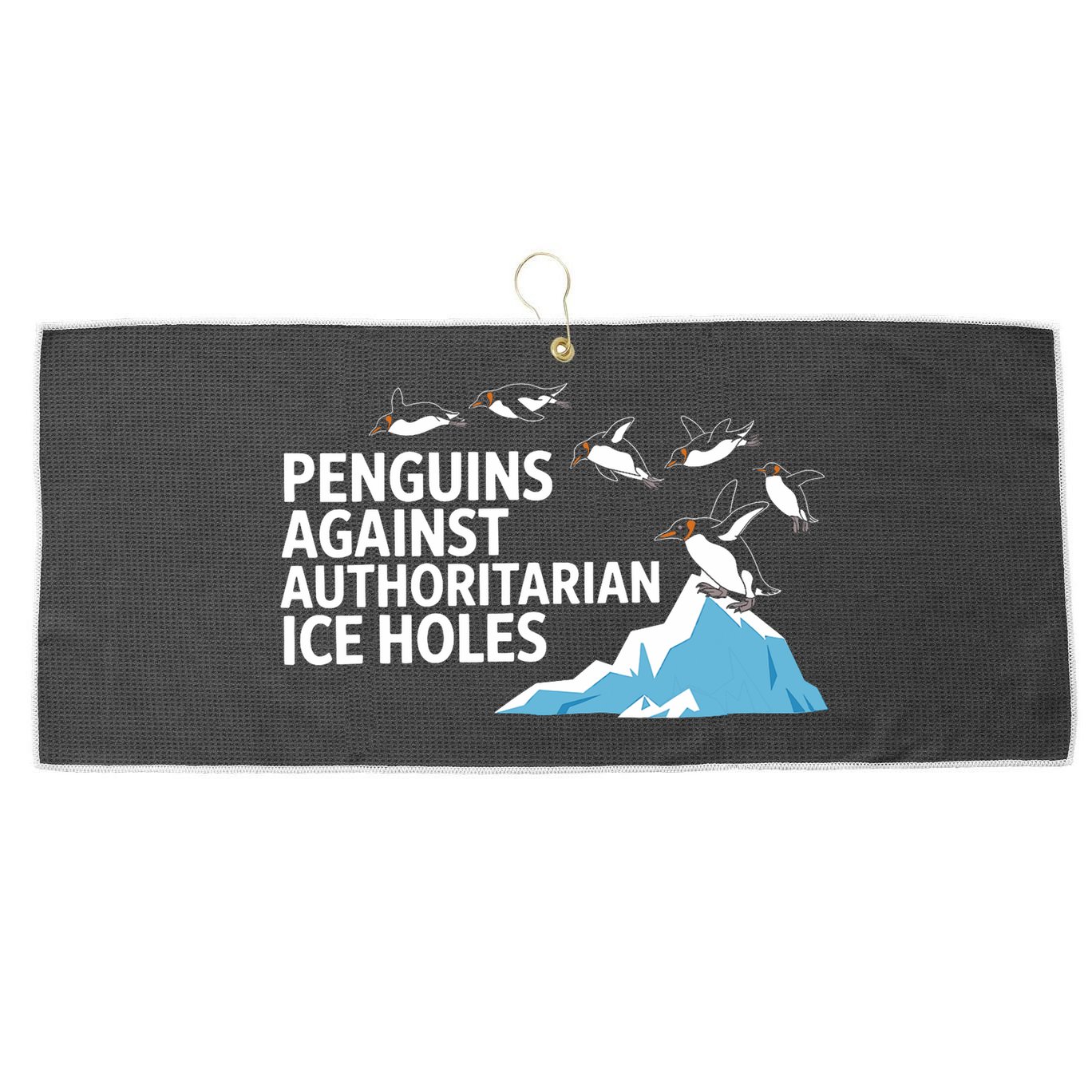 Penguins Against Authoritarian Ice Holes Sarcastic  Large Microfiber Waffle Golf Towel