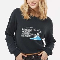 Penguins Against Authoritarian Ice Holes Sarcastic  Cropped Pullover Crew