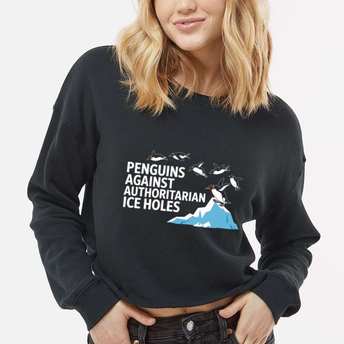 Penguins Against Authoritarian Ice Holes Sarcastic  Cropped Pullover Crew