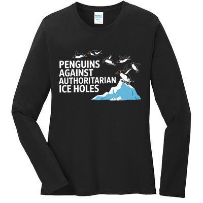 Penguins Against Authoritarian Ice Holes Sarcastic  Ladies Long Sleeve Shirt